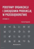 Okładka książki Podstawy organizacji i zarządzania produkcją w przedsiębiorstwie Andrzej Stogowski