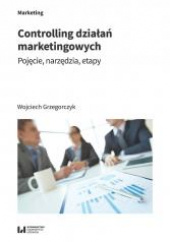 Okładka książki Controlling działań marketingowych Pojęcie, narzędzia, etapy Wojciech Grzegorczyk
