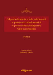 Okładka książki Odpowiedzialność władz publicznych w państwach członkowskich w przestrzeni aksjologicznej Unii Europejskiej Łukasz J. Pikuła