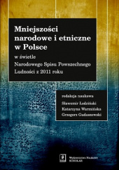 Okładka książki Mniejszości narodowe i etniczne w Polsce w świetle Narodowego Spisu Powszechnego Ludności w 2011 roku Grzegorz Gudaszewski, Sławomir Łodziński, Katarzyna Warmińska