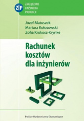 Okładka książki Rachunek kosztów dla inżynierów autora Mariusz Kłosowski,&nbsp;Zofia Krokosz-Krynke,&nbsp;Józef Matuszek, 9788320819731