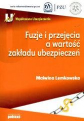 Okładka książki Fuzje i przejęcia a wartość zakładu ubezpieczeń Malwina Lemkowska