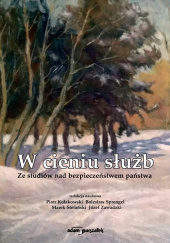 Okładka książki W cieniu służb Ze studiów nad bezpieczeństwem państwa Bolesław Sprengel,&nbsp;Marek Stefański,&nbsp;Józef Zawadzki