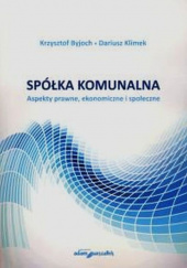 Okładka książki Spółka komunalna Aspekty prawne, ekonomiczne i społeczne Krzysztof Byjoch,&nbsp;Mariusz Klimek