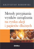 Okładka książki Metody przypisania wyników zarządzania na rynku akcji i papierów dłużnych Krzysztof Borowski