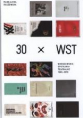 Okładka książki 30 x WST Warszawskie spotkania teatralne 1965-2010 Magdalena Raszewska