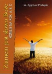 Okładka książki Ziarnem jest Słowo Boże Homilie na rok A, B, C Zygmunt Podlejski