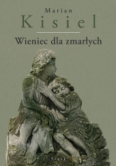 Okładka książki Wieniec dla zmarłych Marian Kisiel