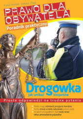 Okładka książki Prawo dla obywatela drogówka: jak unikać kłopotów