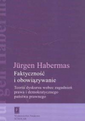 Okładka książki Faktyczność i obowiązywanie Teoria dyskursu wobec zagadnień prawa i demokratycznego państwa prawnego - Jürgen Habermas