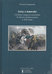 Okładka książki Listy z Ameryki Z dziejów emigracji norweskiej do Stanów Zjednoczonych w XIX wieku Krystyna Szelągowska