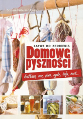 Domowe pyszności - łatwe do zrobienia kiełbasa, ser, piwo, cydr, tofu, ocet
