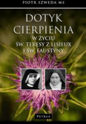Dotyk cierpienia w życiu św. Teresy z Lisieux i św. Faustyny