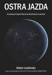 Okładka książki Ostra jazda Za kulisami dążeń Ubera do dominacji na świecie Adam Lashinsky