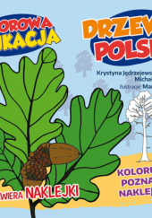 Okładka książki Kolorowa edukacja Drzewa Polski naklejki