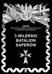 Okładka książki 3 Wileński Batalion Saperów Zarys historii wojennej pułków polskich w kampanii wrześniowej Piotr Zarzycki