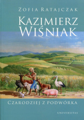 Okładka książki Kazimierz Wiśniak Czarodziej z podwórka Zofia Ratajczak