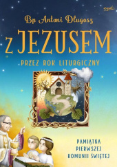 Okładka książki Z Jezusem przez rok liturgiczny Antoni Długosz