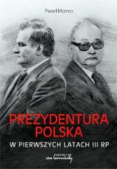 Okładka książki Prezydentura polska w pierwszych latach III RP Paweł Momro