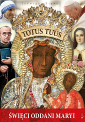 Okładka książki Totus Tuus Święci oddani maryi Jadwiga Zięba