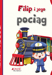 Okładka książki Filip i jego pociąg Serena Riffaldi,&nbsp;Patrizia Savi,&nbsp;Stefania Scalone