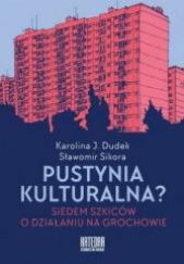 Okładka książki Pustynia kulturalna? Siedem szkiców o działaniu na Grochowie