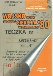 Okładka książki Wojsko wobec polskiego Sierpnia 80 w dokumentach Edward Jan Nalepa