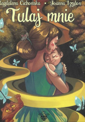 Okładka książki Tulaj mnie Magdalena Cichońska