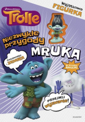 Okładka książki Trolle Niezwykłe przygody Mruka Adrianna Zabrzewska