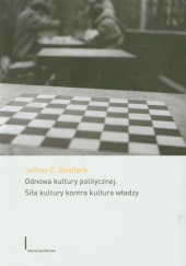 Okładka książki Odnowa kultury politycznej Siła kultury kontra kultura władzy Jeffrey C. Goldfarb
