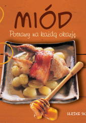 Okładka książki Miód Potrawy na każdą okazję Skadow Ulrike