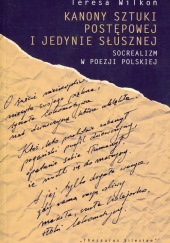 Okładka książki Kanony sztuki postępowej i jedynie słusznej Socrealizm w poezji polskiej Teresa Wilkoń