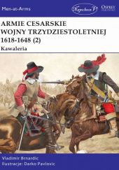 Okładka książki Armie cesarskie wojny trzydziestoletniej (2) Kawaleria Vladimir Brnardic