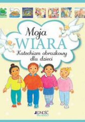 Moja wiara Katechizm obrazkowy dla dzieci - Roche Maite | Książka w