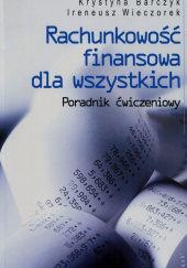 Okładka książki Rachunkowość finansowa dla wszystkich Poradnik ćwiczeniowy Krystyna Marczyk,&nbsp;Ireneusz Wieczorek
