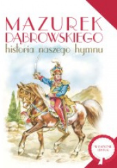Okładka książki Mazurek Dąbrowskiego Historia naszego hymnu Dorota Nosowska