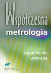 Okładka książki Współczesna metrologia wybrane zagadnienia Jerzy Bartkowski, Anna Domańska, Małgorzata Sławińska