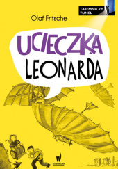 Okładka książki Ucieczka Leonarda Tajemniczy tunel Olaf Fritsche