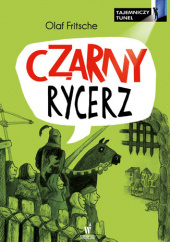 Okładka książki Czarny Rycerz Tajemniczy tunel Olaf Fritsche