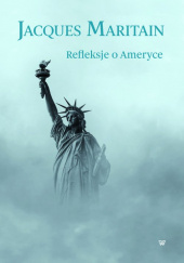 Okładka książki Refleksje o Ameryce Jacques Maritain