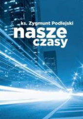 Okładka książki Nasze czasy Zygmunt Podlejski