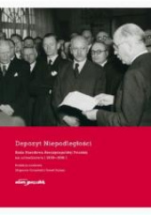 Okładka książki Depozyt Niepodległości Rada Narodowa Rzeczypospolitej Polskiej na uchodźstwie 1939-1991 Zbigniew Girzyński, Paweł Ziętara