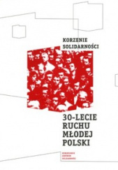 Okładka książki Korzenie Solidarności 30 lecie Ruchu Młodej Polski Grzegorz Grzelak