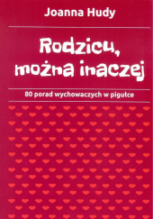 Okładka książki Rodzicu, można inaczej 80 porad wychowawczych w pigułce. Joanna Chudy