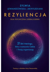Okładka książki Rezyliencja Siła psychiczna lidera/liderki autora Lewandowska-Akhvlediani Sylwia, 9788366767003