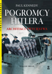 Okładka książki Pogromcy Hitlera Architekci zwycięstwa Paul Kennedy
