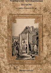 Nienawiść wyznaniowa tłumów za rządów Zygmunta III-go