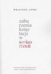 Okładka książki Zaburzenia konotacji w schizofrenii Wojciech Lipski