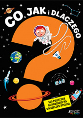 Okładka książki Co, jak i dlaczego 500 prostych odpowiedzi na dociekliwe pytania autora praca zbiorowa, 9788379719365