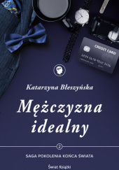 Okładka książki Mężczyzna idealny Tom 2 Saga Pokolenie końca świata Katarzyna Błeszyńska